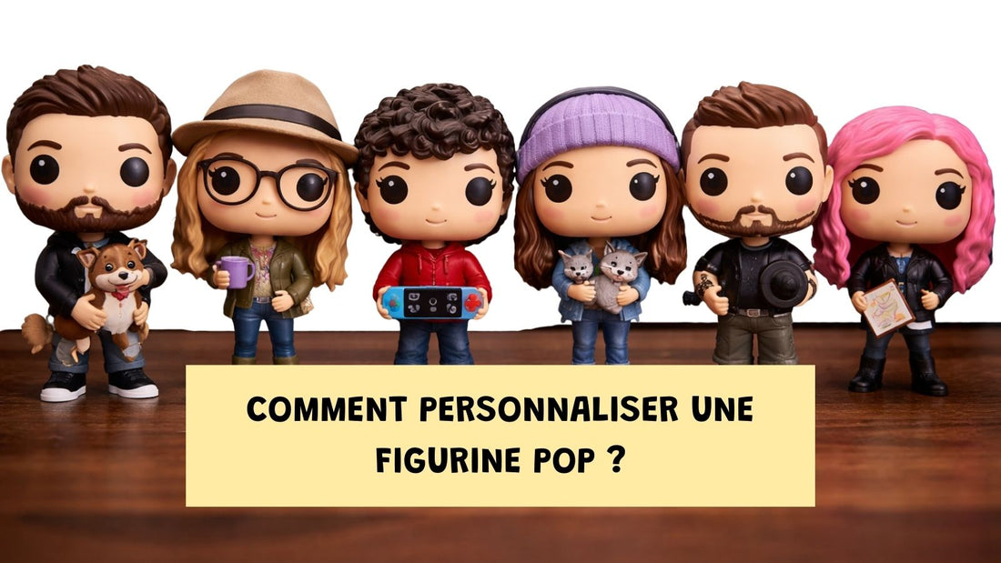 Comment personnaliser une figurine pop	?