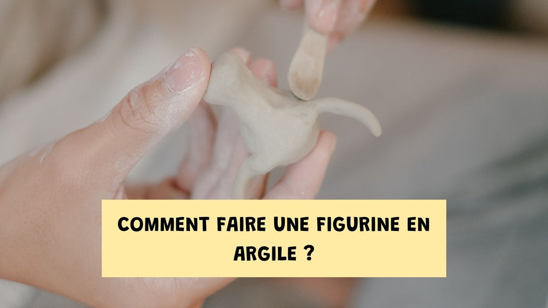 Comment faire une figurine en argile ?